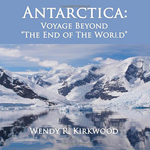 Antarctica: Voyage Beyond the End of the World